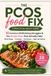 The Independently Published The PCOS Food Fix - A Practical Quick Guide
