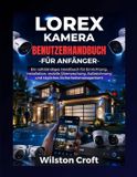 Lorex Kamera-Benutzerhandbuch für Anfänger