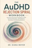 The AuDHD Rejection Spiral Workbook
