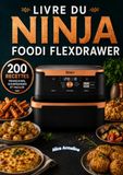 LIVRE Ninja Foodi Flexdrawer 200 recettes françaises, gourmandes et faciles