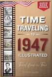 TIME TRAVELING TO 1947 ILLUSTRATED