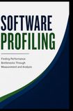 SOFTWARE PROFILING: Finding Performance Bottlenecks Through Measurement and Analysis