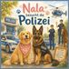Nala besucht die Polizei: Ein spannendes Abenteuer mit Polizeihund, Polizeiauto & Co. für Kinder ab 3 Jahren