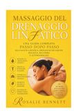 Massaggio del drenaggio linfatico: Una guida completa passo dopo passo alla salute linfatica, drenaggio dei liquidi, bellezza, recupero e automassaggio