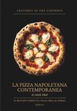 La Pizza Napoletana Contemporanea: Il metodo completo per l'impasto perfetto: farina, acqua, tempo e fuoco, dal panetto al forno di casa