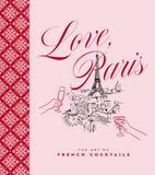 Love, Cider Mill Press Love, Paris: The Art of French Cocktails Hardcover