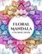 Floral Mandala Serenity Coloring Book for Adults