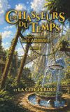 Les Chasseurs du Temps: et la Cité Perdue - Tome 5