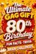 The Ultimate Gag Gift for a 80th Birthday Fun Facts, Trivia & Brain Challenges: Printed on Natural Groundwood Paper for a Warm, Classic Reading Experience