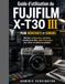Guide FUJIFILM Guide d'utilisation du X-T30 III pour débutants et seniors: Maîtrisez configuration, autofocus, simulations de films, vidéo 4K et menus pour réussir vos photos au quotidien