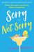 Sorry Sphere Sorry Not Sorry The perfect laugh out loud romantic comedy