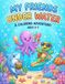My Friends Under Water: Cute Sea Animals Coloring Book for Kids and Toddlers