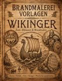 Brandmalerei Vorlagen Wikinger: Nordische Motive zum Abpausen und Brandmalen mit Runen, Tieren, Kriegern, Schiffen und Landschaften