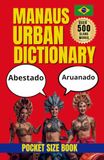 Manaus Urban Dictionary: Regional Brazilian Portuguese for Learners, Travelers, and Cultural Explorers