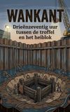 Wankant: Drieënzeventig uur tussen de troffel en het heiblok
