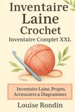 Inventaire Laine Crochet – Inventaire Complet XXL: Carnet d’inventaire Laine, Projets & Accessoires • Spécial Crochet et Organisation