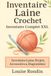 Inventaire Laine Crochet – Inventaire Complet XXL: Carnet d’inventaire Laine, Projets & Accessoires • Spécial Crochet et Organisation