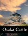 Osaka Castle: A Perfect Coffee Table Picture Book - Travel and Tourism lovers Gift