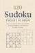 120 Sudoku Puzzles to Begin: Easy-level grids for learning the basics, building confidence, and checking included solutions