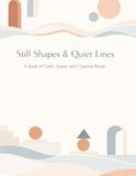 Still Shapes & Quiet Lines: A Modern Minimalist Coloring Book for Calm, Focus, and Creative Escape