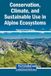 Conservation, Igi Global Scientific Publishing Conservation, Climate, and Sustainable Use in Alpine Ecosystems