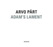 Adam's Lament - Arvo Part