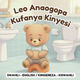 Leo Anaogopa Kufanya Kinyesi: Swahili Edition