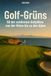 Golf-Grüns: FlipFlop Golf-Grüns: 50 der schönsten Golfplätze von der Küste bis zu den Alpen
