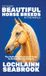 The 50 Most Beautiful Horse Breeds in the World: The Definitive Illustrated Guide to Extraordinary Equines