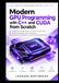 Modern GPU Programming with C++ and CUDA from Scratch