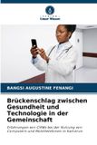Brückenschlag Verlag Unser Wissen Brückenschlag zwischen Gesundheit und Technologie in der Gemeinschaft: Erfahrungen von CHWs bei der Nutzung von Computern und Mobiltelefonen in Kamerun Paperback