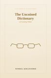 The Uncoined Dictionary of Getting Older: Words for the Creaks, Freedoms, and Small Astonishments of Getting On