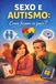 Sexo e Autismo: Como ficam os pais?: O poder do apoio no desenvolvimento do autista