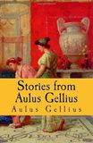 Stories Aulus Gellius Stories from Aulus Gellius