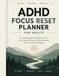 ADHD Focus Reset Planner for Adults: 90-Day Undated Daily & Weekly Planner