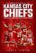 The Kansas City Chiefs The Complete History of the Kansas City Chiefs: From the Dallas Texans to One of the NFL’s Greatest Dynasties