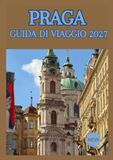 PRAGA GUIDA DI VIAGGIO 2027