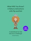 What Icecat What Will You Draw? A Nature Adventure with Pip & Dot