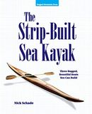 STRIP-BUILT The Strip-Built Sea Kayak: Three Rugged, Beautiful Boats You Can Build