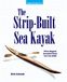 STRIP-BUILT The Strip-Built Sea Kayak: Three Rugged, Beautiful Boats You Can Build