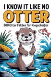 I Bookmundo I know it like no OTTER - 300 Otterfakten für Klugscheißer