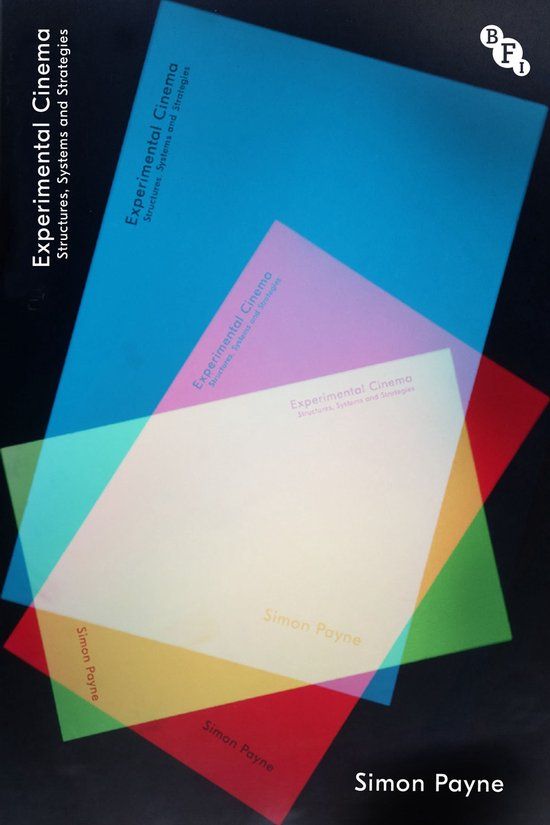 Experimental Bfi Publishing Experimental Cinema: Structures, Systems and Strategies