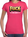 Bellatio Decorations verkleed t-shirt voor dames - Fuck this music - roze - carnaval/themafeest XXL