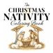 The Christmas Nativity Coloring Book: Beautiful Coloring Pages Celebrating the Story of the First Christmas