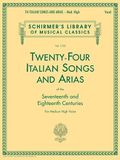 Twenty-four Schirmer Library of Classics Twenty-four italian songs and arias of the 17th and 18th centuries - medium high voice: Volume 1722 Medium High Voice Book Only