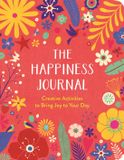 The Happiness Journal: A Creative Journal to Bring Joy to Your Day