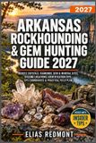 Arkansas Rockhounding & Gem Hunting Guide 2027