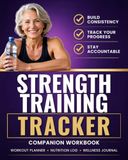 Strength Training Tracker: Build Consistency, Track Your Progress, Stay Accountable