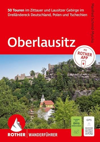 ROTHER Wanderführer Oberlausitz. 50 Touren im Zittauer und Lausitzer Gebirge im Dreiländereck Deutschland, Polen und Tschechien