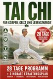 Tai Chi: für Körper, Geist und Lebensenergie - DIE 10-MINUTEN-METHODE